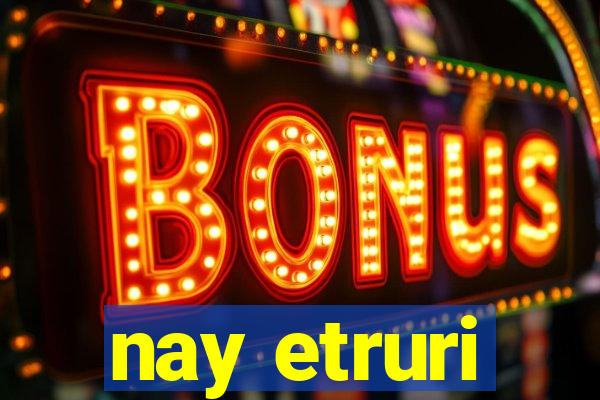nay etruri